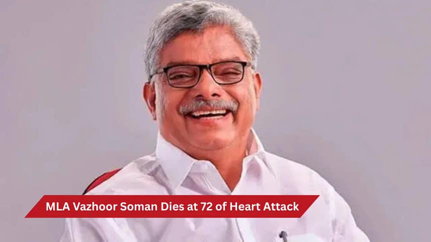 MLA Vazhoor Soman Dies of Heart Attack During Meeting