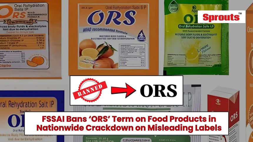 FSSAI Bans ‘ORS’ Label on Food Products Nationwide